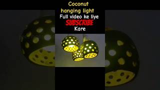 सीलिंग हैंगिंगलाइट मेकिंग coconut hanging light shortvideo [upl. by Theodor]