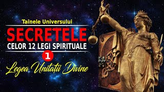 LEGEA UNITĂȚII DIVINE  SECRETELE CELOR 12 LEGI SPIRITUALE ALE UNIVERSULUI  Episodul 1 [upl. by Iaw]