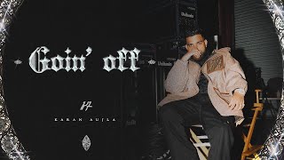 Goin Off  Karan Aujla New Song Official Video  New Punjabi Songs [upl. by Frank]