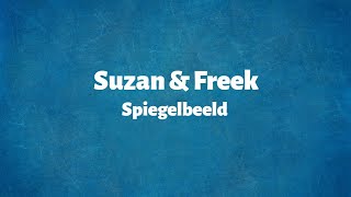 Suzan En Freek  Spiegelbeeld  Lyrics [upl. by Begga]