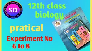 12th Class Biology Practical Experiment No 6 to 8 all Practical Experiment [upl. by Ytirehc]