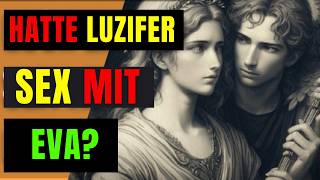 📜 EVA WAR NICHT DIE ERSTE FRAU  BIBLISCHER BEWEIS DASS LUZIFER SEX MIT EVA HATTE [upl. by Kelsey]