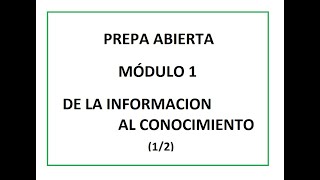 1 PREPA ABIERTA MÓDULO 1 DE LA INFORMACIÓN AL CONOCIMIENTO 12 [upl. by Aynnek]