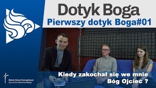 Pierwszy Dotyk Boga 01  Kiedy zakochał się we mnie Bóg Ojciec [upl. by Nolyd]