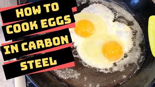 How to Cook Eggs in Carbon Steel [upl. by Chaudoin]