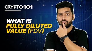 Fully Diluted Value FDV in Cryptocurrency  Token Economy  Crypto 101 [upl. by Yelekreb]