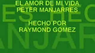 EL AMOR DE MI VIDA PETER MANJARRES CON LETRA [upl. by Riebling]