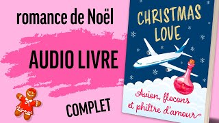 Audio livre romance  Avion flocons et philtre damour de Laure Arbogast version intégrale [upl. by Dazhahs]