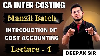 Introduction of Cost amp Management Accounting CA Intermediate  Manzil Batch Demo Lec 04  Deepak Sir [upl. by Llednav]