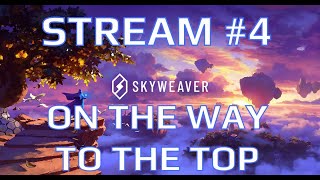 STREAM 4 SKYWEAVER  On the way to the top [upl. by Suki]