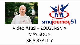 Video 189  ZOLGENSMA MAY SOON BE A REALITY [upl. by Tada566]