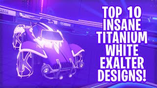 TOP 10 MOST INSANE TITANIUM WHITE EXALTER DESIGNS OF ALL TIME Rocket League Car Designs [upl. by Asiled]