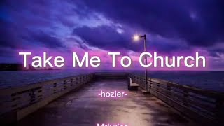 Take Me To Church Hozier [upl. by Patnode]