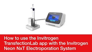 How to use the Invitrogen TransfectionLab app with the Invitrogen Neon NxT Electroporation System [upl. by Ailina856]