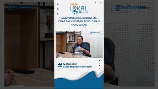 MENYONGSONG INDONESIA EMAS 2045 DENGAN PENDIDIKAN YANG LAYAK [upl. by Lerej]