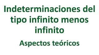 Indeterminaciones del tipo infinito menos infinito  Aspectos teóricos [upl. by Merrell]