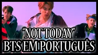 BTS em PORTUGUÊS quotNOT TODAYquot Rock [upl. by Haidabo]