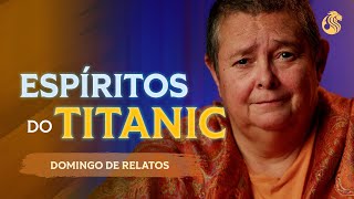 Relatos dos Espíritos que estavam no TITANIC  1011 21h00 [upl. by Anselma]