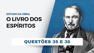 Questões 35 a 36 O Livro dos Espíritos  Leonardo Arruda [upl. by Kcirdderf]