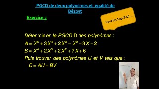 PGCD de deux polynomes et Egalité de Bézout  Exercice 4 [upl. by Mischa299]