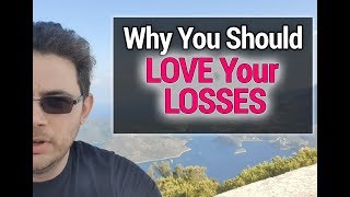 Why You Should Love Your Trading Losses [upl. by Yblok]