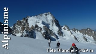 Alpinisme Tête Blanche 3429 m  massif du Mont Blanc [upl. by Itraa]