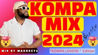 Kompa Gouyad Mix 2024  KONPA LOVERS 2024 BY MAXOKEYZ [upl. by Else]