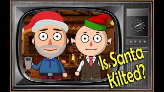 Clan Claus amp Santas in Kilts  a Kilts amp Culture Animated Short [upl. by Oliva425]