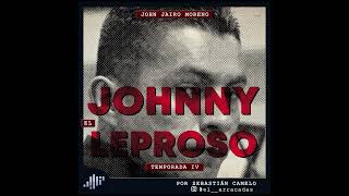 John Jairo Moreno Johnny El Leproso  SERIALMENTE [upl. by Diena]