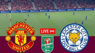 LIVE Manchester United vs Leicester City EFL Carabao Cup 2425 Full Match  Video Game Simulation [upl. by Helbon]