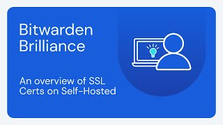 Bitwarden Brilliance An overview of SSL Certs on SelfHosted [upl. by Einnoj]