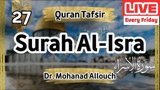 EP 27 Tafsir Surah AlIsra  Shaykh Dr Mohanad Allouch [upl. by Andonis397]