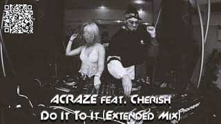 ACRAZE feat Cherish  Do It To It Extended Mix [upl. by Anirpas]