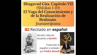 Capítulo 7 Versos 110 Recitado en Español Bhagavad Gita Yoga del Conocimiento de Brahmán Dios [upl. by Ahtiekahs]