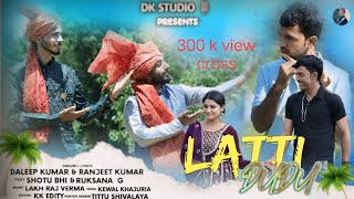 LATTI DUDU  NEW DOGRI SONG  SINGER DALEEP KUMAR amp RANJEET KUMAR  FULL SONG 2024 OUT NOW [upl. by Laersi]