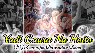 Yadi Gaura Na Hoito  HG Swarupa Damodar Dasa [upl. by Aihcila353]