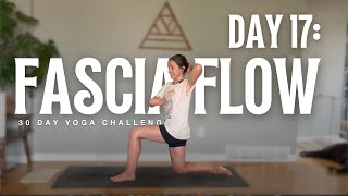 Day 17  Fascia Flow  30 Day Yoga Challenge [upl. by Aihsotal47]