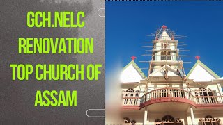 Renovation of Gothaibari Church NELC Total cost of Renovation  Full construction Video [upl. by Kamat473]