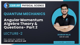 Angular Momentum amp Algebra Theory For CSIR NET Physics  Quantum Mechanics [upl. by Cummine]