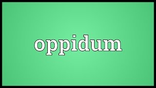 Oppidum Meaning [upl. by Louanna268]