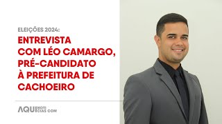 Eleições 2024 Entrevista com Léo Camargo précandidato à Prefeitura de Cachoeiro [upl. by Yert]