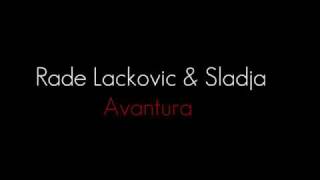 Rade Lackovic amp Sladja  Avantura [upl. by Legnaleugim]