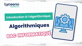 Bac Informatique  Algorithmiques  Introduction [upl. by Dorej]