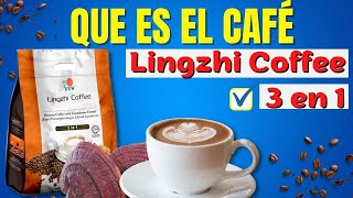 Lingzhi Coffee 3 en 1 ¿Que es ¿Donde comprar el Café Lingzhi Coffee 3 en 1 ¿Beneficios [upl. by Elysee]