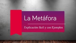 La Metáfora explicación fácil y sencilla 10 ejemplos Figuras retóricas [upl. by Anirb770]