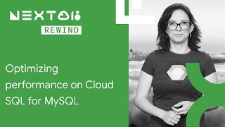 Optimizing performance on Cloud SQL for MySQL Next Rewind 18 [upl. by Kellina]