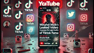 Minahel Maliks Leaked Video Exposes the Ugly Reality of TikTok Fame [upl. by Rochell]