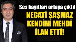 NECATİ ŞAŞMAZ SES KAYDI BEN MEHDİYİM Başka yerde yok [upl. by Annawaj]