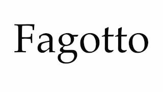 How to Pronounce Fagotto [upl. by Eillen]