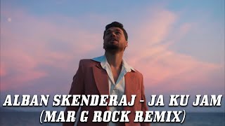 Alban Skenderraj  Ja Ku Jam Mar G Rock Remix [upl. by Eberly419]